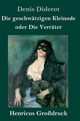 Cover for Denis Diderot · Die geschwatzigen Kleinode oder Die Verrater (Grossdruck): (Les Bijoux indiscrets) (Hardcover bog) (2020)