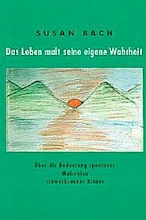 Das Leben malt seine eigene Wahrheit. 2 Bde - Susan Bach - Livres - Daimon - 9783856305437 - 1995