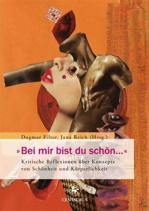 Cover for Filter  Dagmar · &quot;Bei mir bist du schon...&quot;: Kritische Reflexionen uber Konzepte von Schonheit und Korperlichkeit - Feministisches Forum (Paperback Book) (2016)