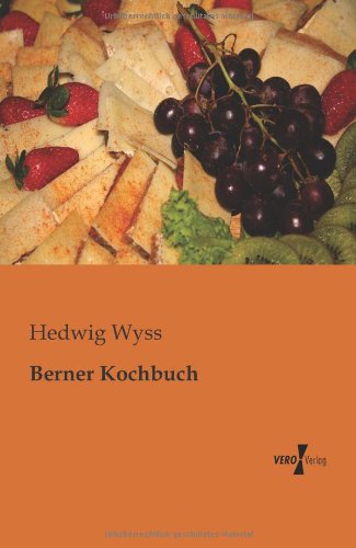 Berner Kochbuch - Hedwig Wyss - Books - Vero Verlag GmbH & Company KG - 9783956100437 - November 13, 2019