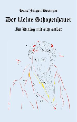 Cover for Hans Jürgen Heringer · Der kleine Schopenhauer (Paperback Book) (2018)