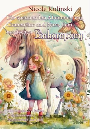 Cover for Nicole Kulinski · Die spannenden Abenteuer von Clementine und Nora, dem magischen Einhornpony - Kinderbuch ab 4 Jahren über Anderssein, Freundschaft und Mut (Book) (2023)