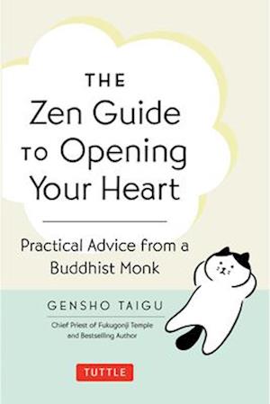 Cover for Gensho Taigu · The Zen Guide to Opening Your Heart: Practical Advice from a Zen Buddhist Monk (Hardcover bog) (2025)