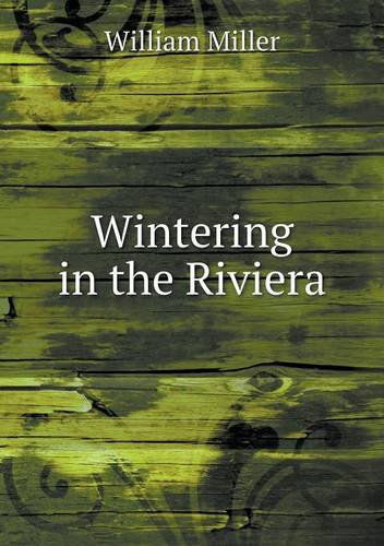 Cover for William Miller · Wintering in the Riviera (Paperback Book) (2013)