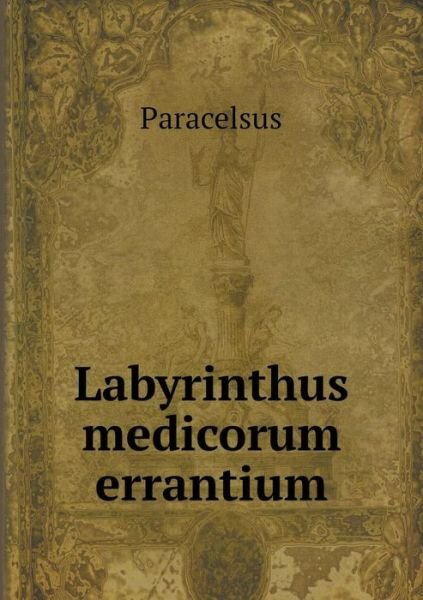 Cover for Paracelsus · Labyrinthus Medicorum Errantium (Paperback Bog) [Latin edition] (2015)