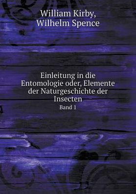 Cover for William Kirby · Einleitung in Die Entomologie Oder, Elemente Der Naturgeschichte Der Insecten Band 1 (Pocketbok) (2015)