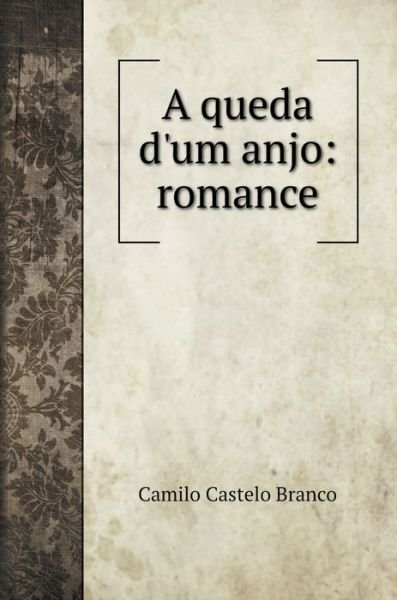 Cover for Camilo Castelo Branco · A queda d'um anjo (Hardcover Book) (2020)