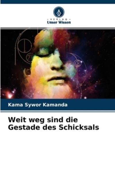 Cover for Kama Sywor Kamanda · Weit weg sind die Gestade des Schicksals (Pocketbok) (2021)