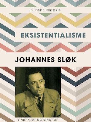 Eksistentialisme - Johannes Sløk - Bøger - Saga - 9788726326437 - 8. oktober 2019