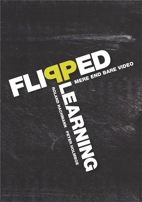 Cover for Roland Hachmann; Peter Holmboe · Flipped Learning (Hæftet bog) [2. udgave] (2014)