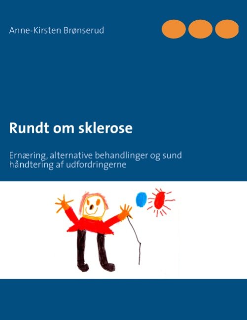 Rundt om sklerose - Anne-Kirsten Brønserud - Bøger - Books on Demand - 9788771144437 - 26. marts 2012