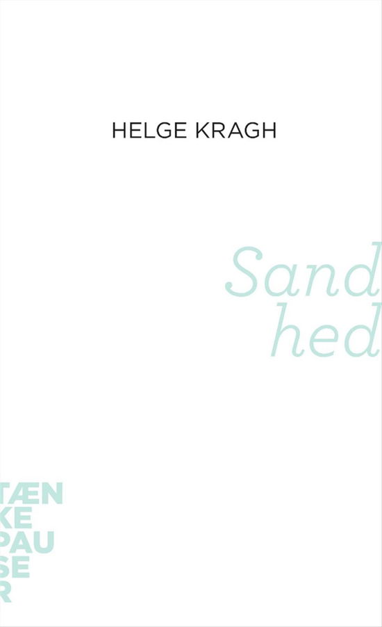 Cover for Helge Kragh · Tænkepauser 18: Sandhed (Sewn Spine Book) [1.º edición] (2014)