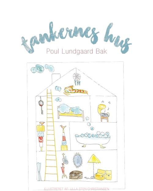 Cover for Poul Lundgaard Bak · Tankernes hus (Bound Book) [1.º edición] (2017)