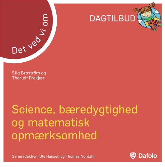 Cover for Stig Broström og Thorleif Frøkjær · Det ved vi om - dagtilbud: Det ved vi om - science, bæredygtighed og matematisk opmærksomhed (Paperback Bog) (2018)