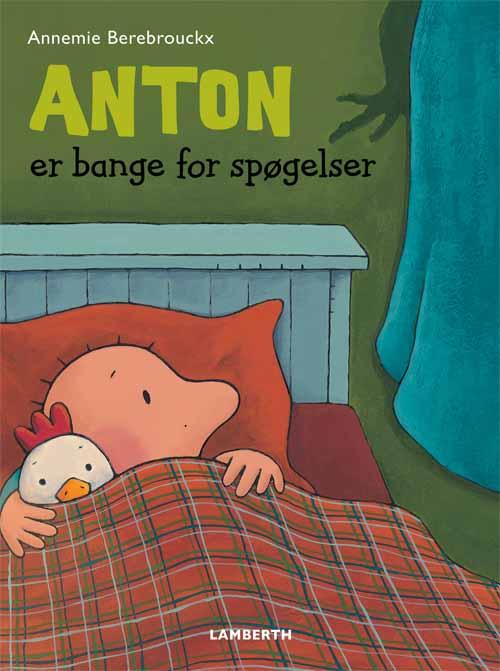 Annemie Berebrouckx · Anton er bange for spøgelser (Indbundet Bog) [1. udgave] (2015)