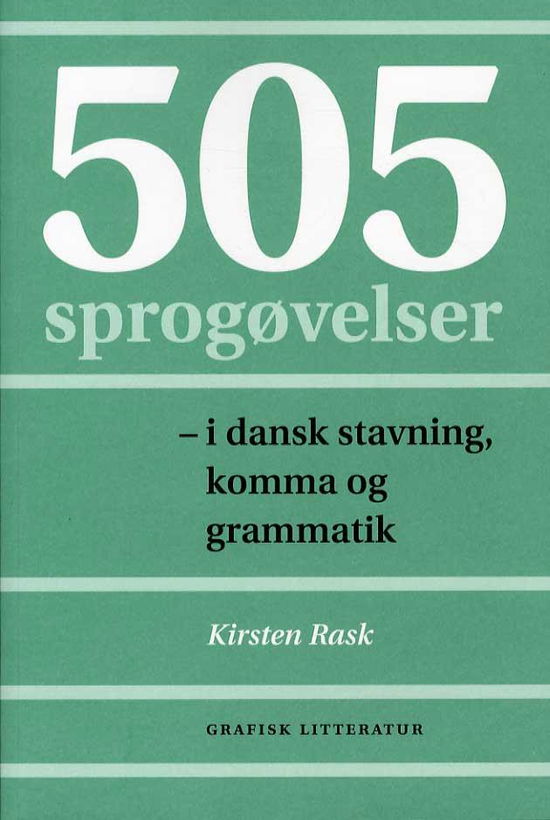 505 sprogøvelser - i dansk stavning, komma og grammatik - Kirsten Rask - Książki - Grafisk Litteratur - 9788791171437 - 14 marca 2013