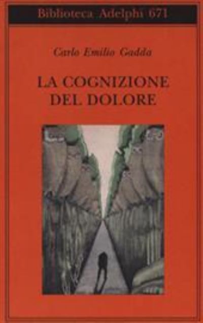 La cognizione del dolore - Carlo Emilio Gadda - Merchandise - Adelphi - 9788845931437 - August 29, 2017