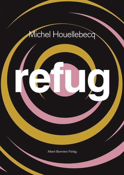 Refug - Michel Houellebecq - Boeken - Albert Bonniers Förlag - 9789100110437 - 13 oktober 2006