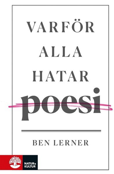 Cover for Ben Lerner · Varför alla hatar poesi (ePUB) (2017)
