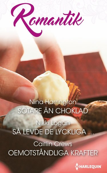 Romantik: Sötare än choklad ; Så levde de lyckliga ... ; Oemotståndliga krafter - Caitlin Crews - Books - Förlaget Harlequin - 9789150920437 - April 3, 2017