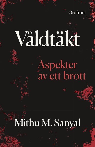 Våldtäkt : Aspekter av ett brott - Mithu Sanyal - Bøker - Ordfront Förlag - 9789177750437 - 10. oktober 2018