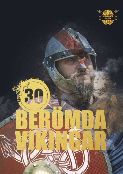 Spännande fakta: 30 berömda vikingar - Illugi Jökulsson - Böcker - Katla Förlag - 9789187311437 - 13 november 2015