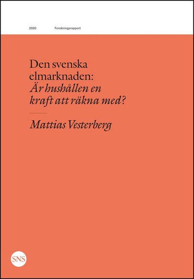 Cover for Mattias Vesterberg · Den svenska elmarknaden: Är hushållen en kraft att räkna med? (Paperback Book) (2020)