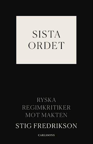 Cover for Stig Fredrikson · Sista ordet : ryska regimkritiker mot makten (Gebundesens Buch) (2022)