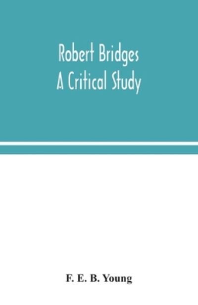 Cover for F E B Young · Robert Bridges; a critical study (Paperback Book) (2020)