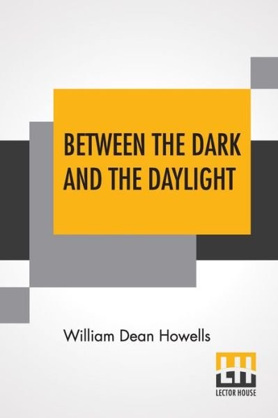 Cover for William Dean Howells · Between The Dark And The Daylight (Pocketbok) (2021)
