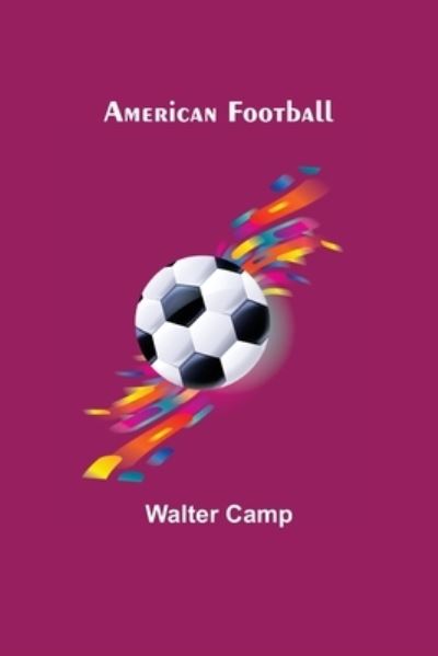 Cover for Walter Camp · American Football (Paperback Book) (2021)