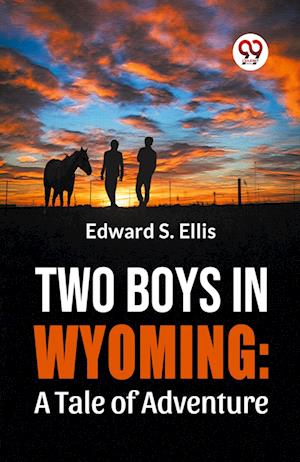 Cover for Edward S. Ellis · Two Boys in Wyoming : A Tale of Adventure (Paperback Book) (2023)