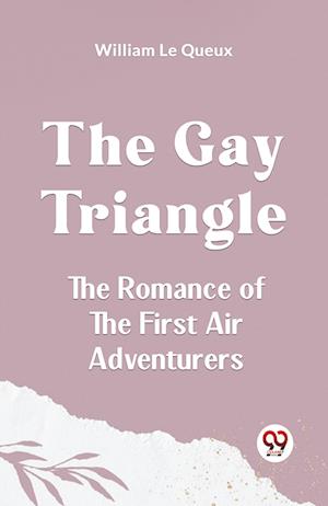 Cover for Le Queux William · The Gay TriangleThe Romance of the First Air Adventurers (Edition2023) (Paperback Book) (2023)