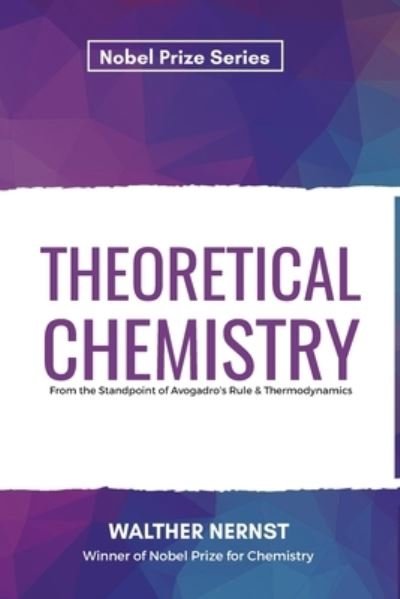 Cover for Walther Nernst · Theoretical Chemistry From the Standpoint of Avogadro's Rule &amp; Thermodynamics (Paperback Book) (2021)