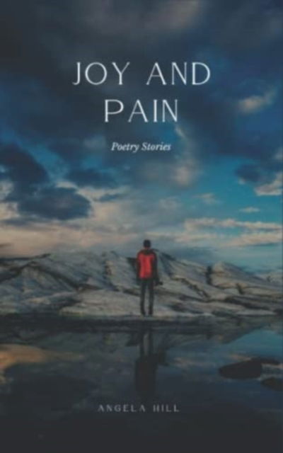 Cover for Angela Hill · Joy and Pain : Poetry Stories (Paperback Book) (2023)