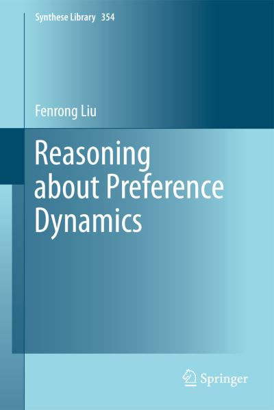 Cover for Fenrong Liu · Reasoning about Preference Dynamics - Synthese Library (Hardcover Book) [2011 Ed. edition] (2011)