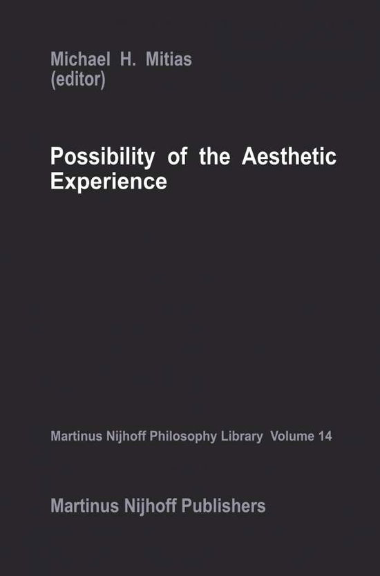 M M Mitias · Possibility of the Aesthetic Experience - Martinus Nijhoff Philosophy Library (Paperback Book) [Softcover reprint of the original 1st ed. 1986 edition] (2012)