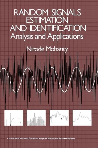 Nirode Mohanty · Random Signals Estimation and Identification: Analysis and Applications (Pocketbok) [Softcover reprint of the original 1st ed. 1986 edition] (2012)