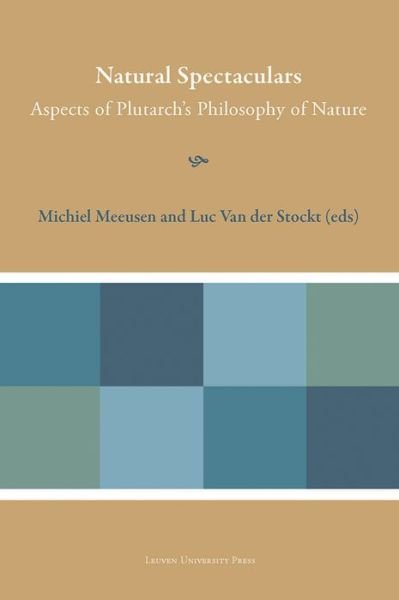 Natural Spectaculars: Aspects of Plutarch's Philosophy of Nature - Plutarchea Hypomnemata -  - Książki - Leuven University Press - 9789462700437 - 17 listopada 2015