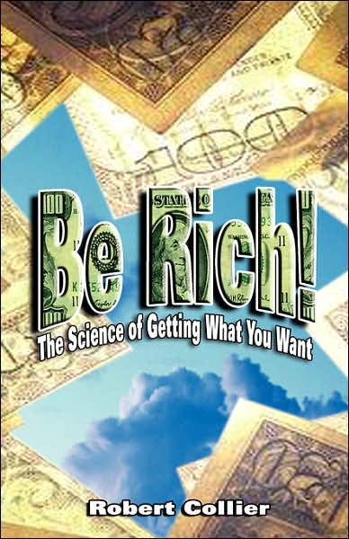 Be Rich - Robert Collier - Books - BN Publishing - 9789562914437 - May 23, 2007
