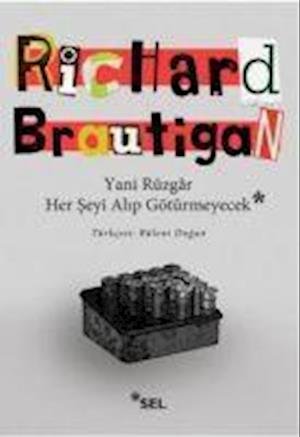 Cover for Richard Brautigan · Yani rzgar her seyi alip gtrmeyecek. [= So the wind won?t blow it all away]. (Paperback Bog) (2018)