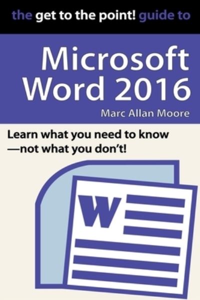 Cover for Marc Allan Moore · The Get to the Point! Guide to Microsoft Word 2016 (Paperback Book) (2021)