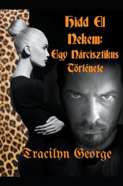 Cover for Tracilyn George · Hidd El Nekem: Egy Narcisztikus Toertenete (Paperback Book) (2022)