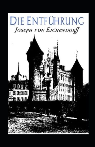 Cover for Joseph Von Eichendorff · Die Entfuhrung (Kommentiert) (Paperback Book) (2021)