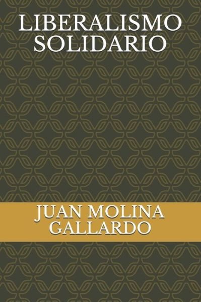 Cover for Juan Jose Molina Gallardo · Liberalismo Solidario - Domando Al Capitalismo (Taschenbuch) (2021)
