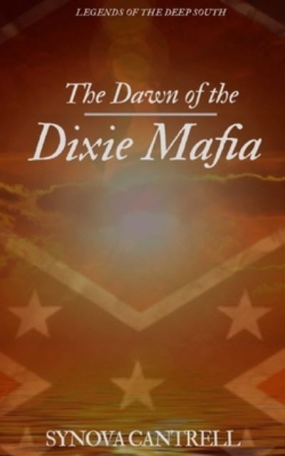 Cover for Synova Cantrell · Dawn of the Dixie Mafia: The Lethal Criminal Empire No One Believes Exists (Paperback Book) (2021)