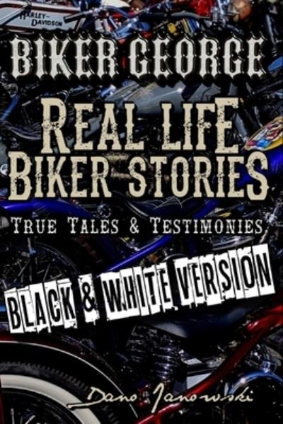 Biker George Real Life Biker Stories - Dano Janowski - Libros - Independently Published - 9798561100437 - 8 de noviembre de 2020