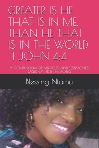 Cover for Blessing A Ntamu (Phd) · Greater Is He That Is in Me, Than He That Is in the World 1 John 4 (Paperback Book) (2020)