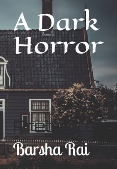 Cover for Barsha Rai · A Dark Horror (Pocketbok) (2020)