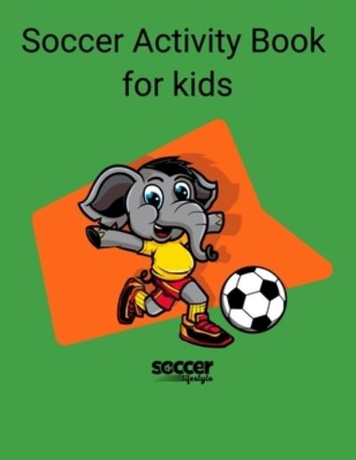 Cover for Soccer Lifestyle · Soccer Activity Books for Kids (Paperback Book) (2020)